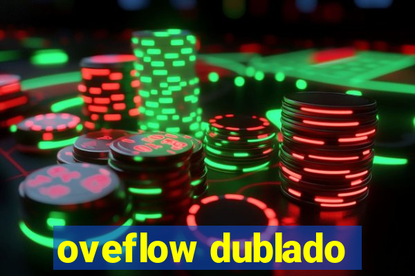 oveflow dublado